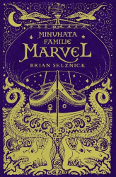 Minunata familie Marvel - Brian Selznick 