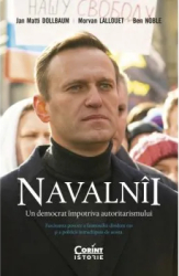 Navalnii. Un democrat impotriva autoritarismului - Jan Matti Dollbaum Morvan Lallouet Ben Noble 