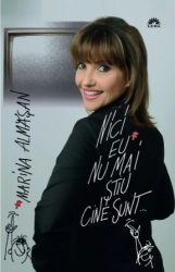 Nici eu nu mai stiu cine sunt... - Marina Almasan 