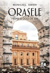 Oraele. Primii 6000 de ani Alina Popescu Monica L. Smith 