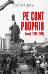 Pe cont propriu. Jurnal 1989 - 1995 Doina Jela 