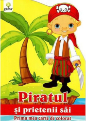 Piratul si prietenii sai - Prima mea carte de colorat 