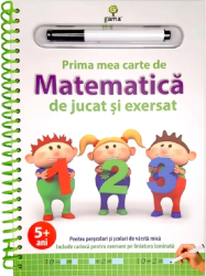 Prima mea carte de matematica de jucat si exersat.Editia a II-a 