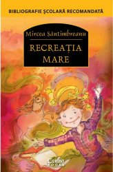 Recreatia mare - Mircea Santimbreanu 