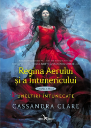 Regina Aerului si a Intunericului cartea a treia din seria Uneltiri intunecate Cassandra Clare 