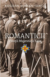 Romanticii. Piloii majestii sale Bogdan erban-Iancu 