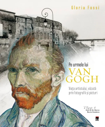 Pe urmele lui Van Gogh - Gloria Fossi 