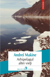 Arhipelagul altei vieti - Andrei Makine 