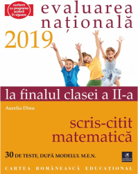 Evaluarea nationala 2019 la finalul clasei a II-a Scris-Citit-Matematica Aurelia Dinu 