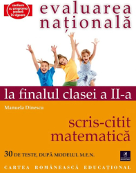 Evaluarea nationala la finalul cls a II-a Scris-Citit-Matematica Manuela Dinescu 