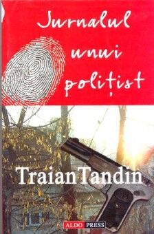 Jurnalul unui politist - Traian Tandin