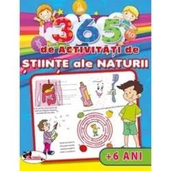 365 de activitati de stiinte ale naturii +6 ani