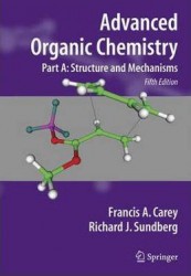 Advanced Organic Chemistry Part A Structure and Mechanisms - Francis A. Carey Richard J. Sundberg