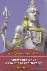 Amintirile unui aspirant la eternitate Vol 1 - Ramakantha 