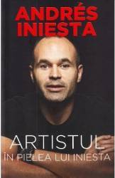 Artistul. In pielea lui Iniesta - Andres Iniesta 