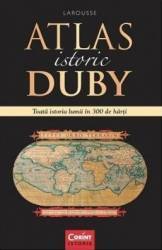 Atlas istoric Duby Larousse. Toata istoria lumii in 300 de harti 