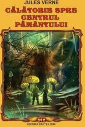 Calatorie spre centrul pamantului - Jules Verne 