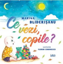 Ce vezi copile - Marina Bliderisanu