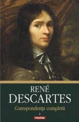 Corespondenta completa vol.1 - Rene Descartes 