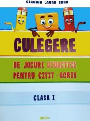 Culegere de jocuri didactice pentru citit-scris - Clasa 1 - Claudia Laura Gora Mirela Elena Leonte