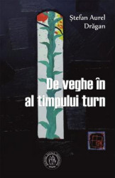 De veghe in al timpului turn - Stefan Aurel Dragan 