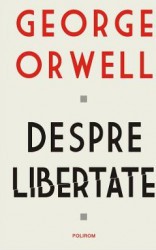 despre libertate - george orwell 