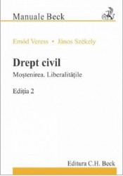 Drept civil. Mostenirea. Liberalitatile Ed.2 - Emod Veress Janos Szekely