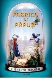 Fabrica de papusi - Elizabeth Macneal 