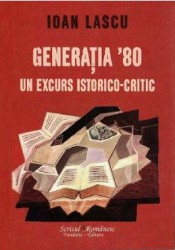 Generatia 80 un excurs istorico-critic - Ioan Lascu