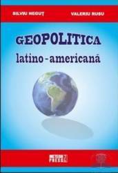 Geopolitica latino-americana - Silviu Negut Valeriu Rusu image0