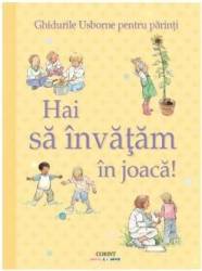 Hai sa invatam in joaca - ghidul usborne pentru parinti