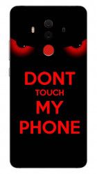 Husa Huawei Mate 10 pro Dont touch my phone 