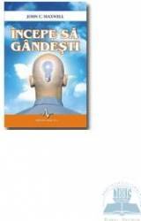 Incepe sa gandesti - John C. Maxwell 