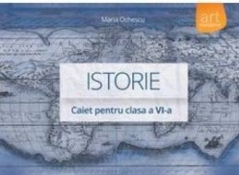 Istorie cls 6 caiet - maria ochescu