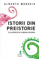Istorii din preistorie - Alberto Moravia Flaminia Siciliano