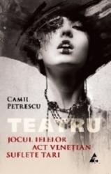 Jocul Ielelor. Act venetian. Suflete tari - Camil Petrescu 