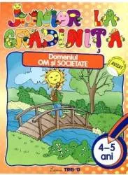 Junior la gradinita 4-5 ani. domeniul om si societate