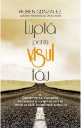 Lupta Pentru Visul Tau - Ruben Gonzalez 