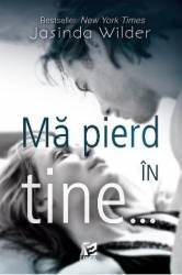 Ma Pierd In Tine... - Jasinda Wilder