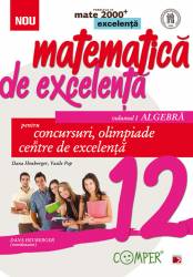 Matematica de excelenta. Pentru concursuri olimpiade si centrele de excelenta. Clasa a XII-a. Volumul I - algebra