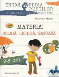 Materia solida lichida gazoasa - Adrienne Mason 