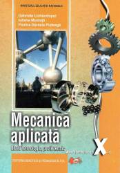 Mecanica aplicata manual pentru clasa a x-a liceu tehnologic profil tehnic
