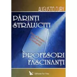 Parinti straluciti profesori fascinanti. Cum sa formam tineri fericiti si inteligenti