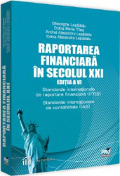 Raportarea financiara in secolul XXI Ed.6 - Gheorghe Lepadatu Doina Maria Tilea 