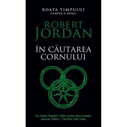 Roata timpului. In cautarea cornului Vol. II