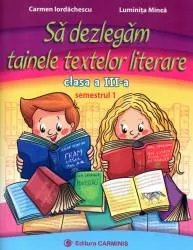 Sa dezlegam tainele textelor literare. clasa a iii-a. semestrul i intuitext