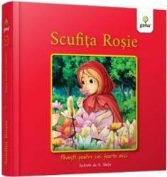 Scufita rosie - povesti pentru cei foarte mici