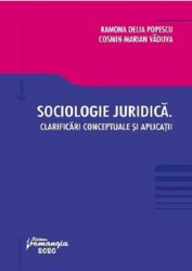 Sociologie juridica. Clarificari conceptuale si aplicatii - Ramona Delia Popescu Cosmin-Marian Vaduva