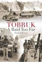 Tobruk a raid too far