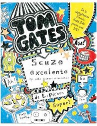Tom Gates Vol.2 Scuze execelente si alte lucruri minunate - L. Pichon